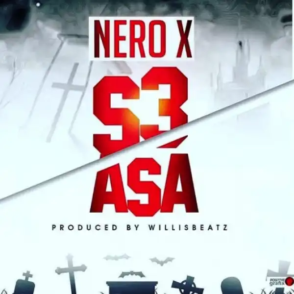 Nero X - S3 Asa (Prod. By WillisBeatz)